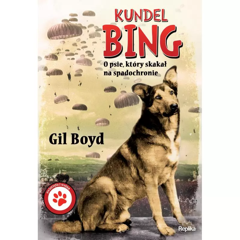 KUNDEL BING O PSIE KTÓRY SKAKAŁ NA SPADOCHRONIE Gil Boyd - Replika
