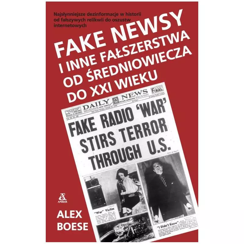 FAKE NEWSY I INNE FAŁSZERSTWA OD ŚREDNIOWIECZA DO XXI WIEKU Boese Alex - Amber
