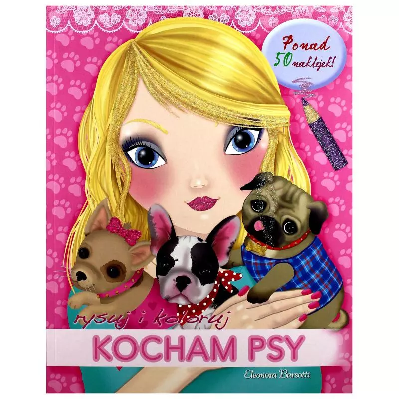 KOCHAM PSY. RYSUJ I KOLORUJ Barsotti Eleonora