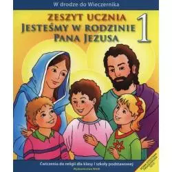 RELIGIA JESTEŚMY W RODZINIE PANA JEZUSA 1 ĆWICZENIA EDUKACJA WCZESNOSZKOLNA Teresa Czarnecka 