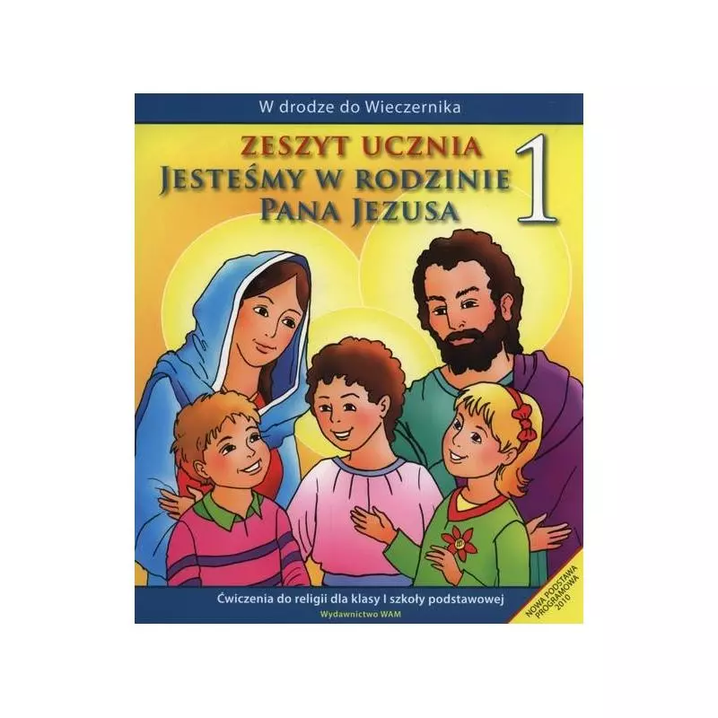 RELIGIA JESTEŚMY W RODZINIE PANA JEZUSA 1 ĆWICZENIA EDUKACJA WCZESNOSZKOLNA Teresa Czarnecka 