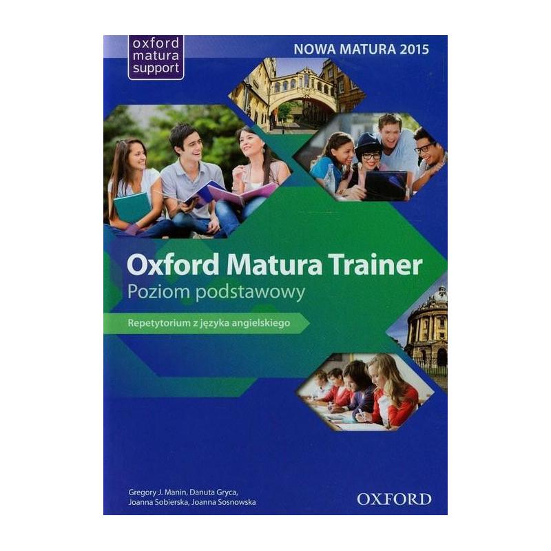 OXFORD MATURA TRAINER. POZIOM PODSTAWOWY. PODRĘCZNIK. JEZYK ANGIELSKI