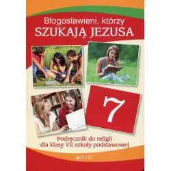 RELIGIA BŁOGOSŁAWIENI KTÓRZY SZUKAJĄ JEZUSA 7 PODRĘCZNIK Elżbieta Kondrak, Krzysztof Mielnicki