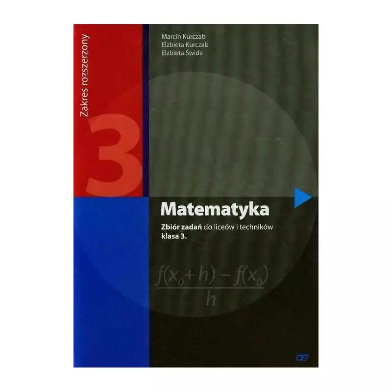 MATEMATYKA LO 3 ZBIÓR ZADAŃ / ZAKRES ROZSZERZONY Kurczab Elżbieta