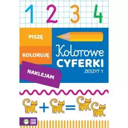 KOLOROWE CYFERKI. ZESZYT 1. PISZĘ, KOLORUJĘ, NAKLEJAM 4+ - Zielona Sowa