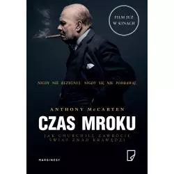 CZAS MROKU JAK CHURCHILL ZAWRÓCIŁ ŚWIAT ZNAD KRAWĘDZI Anthony McCarten - Marginesy