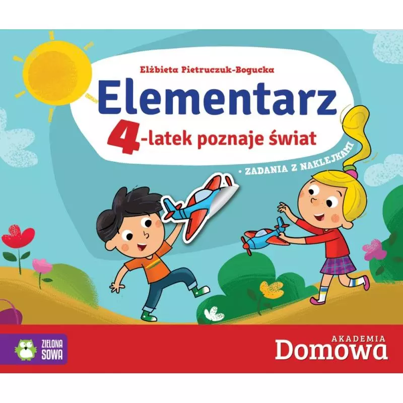 DOMOWA AKADEMIA ELEMENTARZ 4-LATEK POZNAJE ŚWIAT Elżbieta Pietruczuk-Bogucka - Zielona Sowa