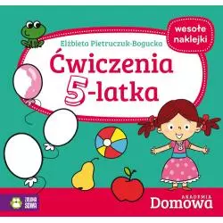 ĆWICZENIA 5-LATKA DOMOWA AKADEMIA Elżbieta Pietruczuk-Bogucka - Zielona Sowa