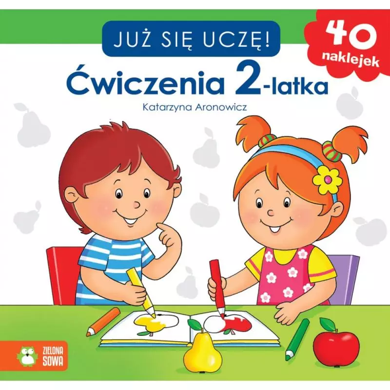 JUŻ SIĘ UCZĘ. ĆWICZENIA 2-LATKA Katarzyna Aronowicz - Zielona Sowa JUŻ SIĘ UCZĘ. ĆWICZENIA 2-LATKA Katarzyna Aronowicz - Zielona Sowa