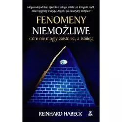 FENOMENY NIEMOŻLIWE KTÓRE NIE MOGŁY ZAISTNIEĆ A ISTNIEJĄ Reinhard Habeck - Amber