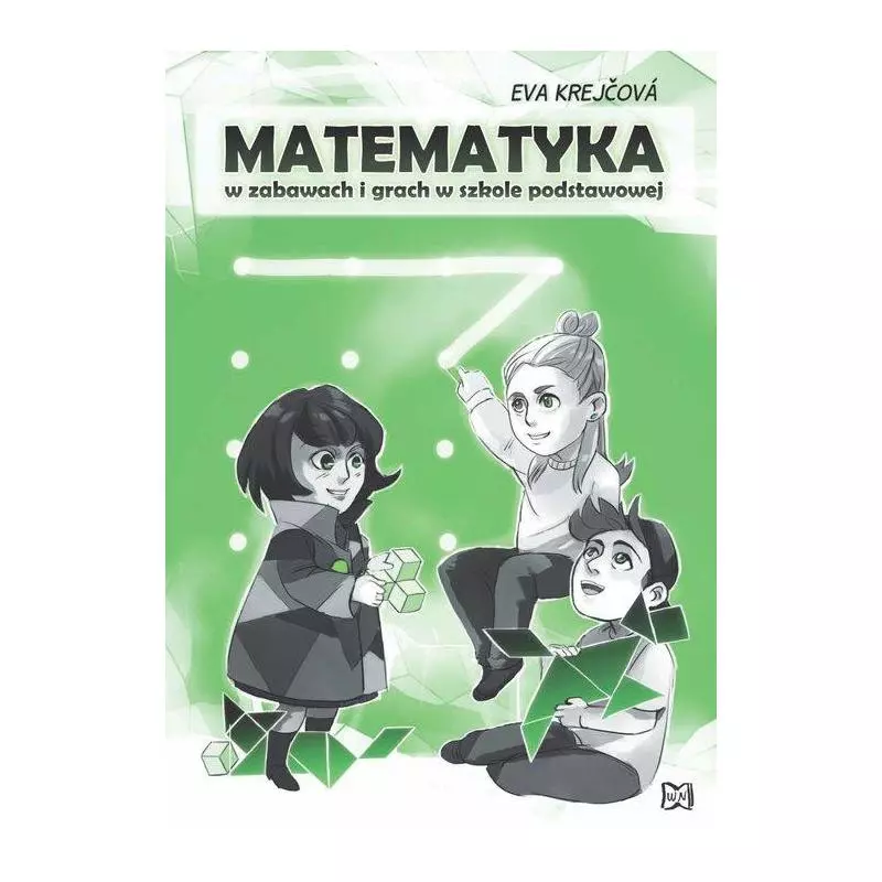 MATEMATYKA W ZABAWACH I GRACH W SZKOLE PODSTAWOWEJ Krejcova Eva