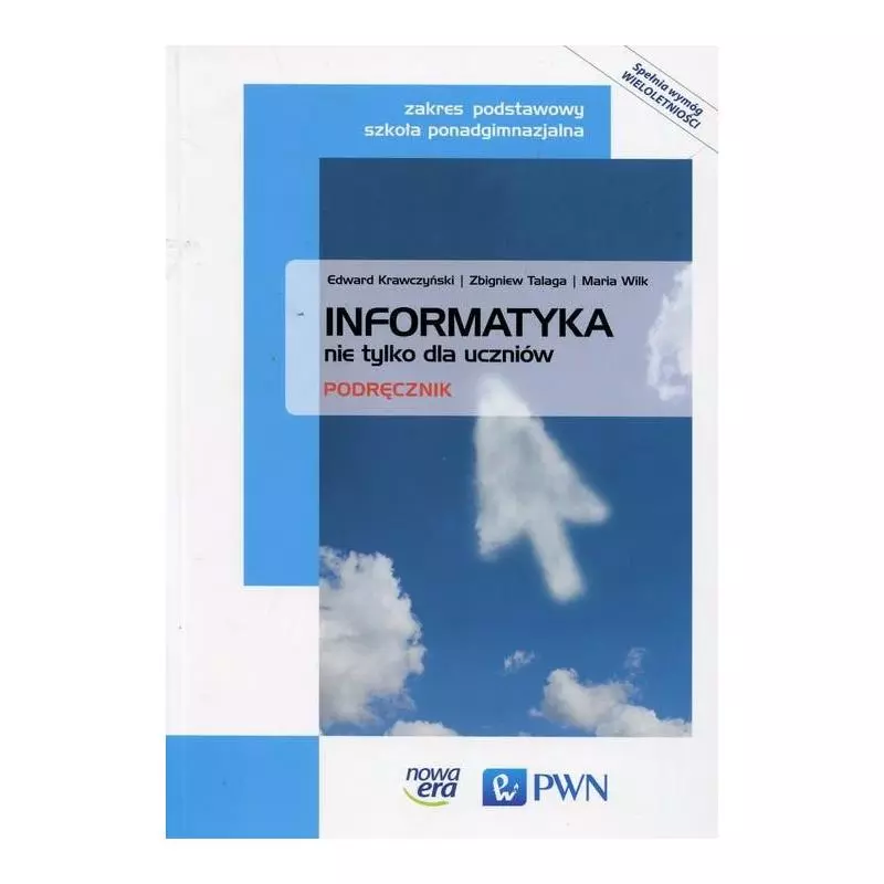 INFORMATYKA NIE TYLKO DLA UCZNIÓW LO PODRĘCZNIK / ZAKRES PODSTAWOWY Krawczyński Edward