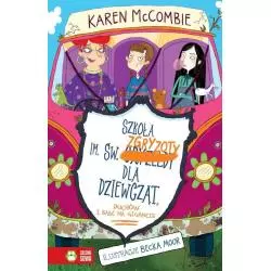 SZKOŁA IMIENIA ŚW. ZGRYZOTY DLA DZIEWCZĄT DUCHÓW I BABĆ NA GIGANCIE Karen McCombie