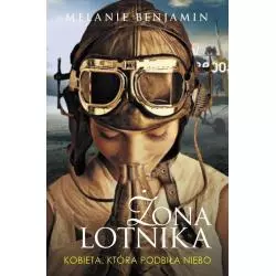 ŻONA LOTNIKA KOBIETA KTÓRA PODBIŁA NIEBO Melanie Benjamin - Muza