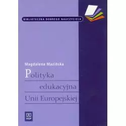 POLITYKA EDUKACYJNA UNII EUROPEJSKIEJ Mazińska Magdalena