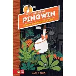 DETEKTYW PINGWIN I SPRAWA ZAGINIONEGO SKARBU 6+ Alex T. Smith - Zielona Sowa
