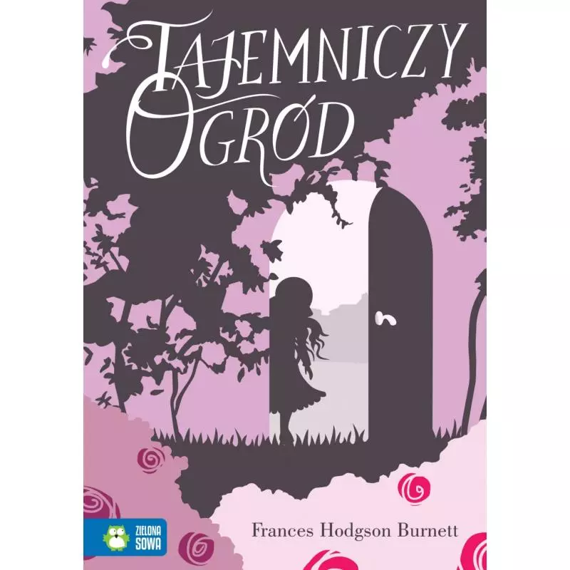 TAJEMNICZY OGRÓD LITERATURA KLASYCZNA Frances Hodgson Burnett - Zielona Sowa
