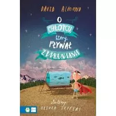O CHŁOPCU, KTÓRY PŁYWAŁ Z...