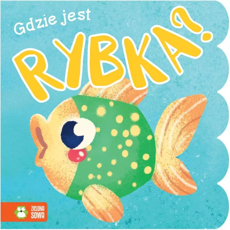 GDZIE JEST RYBKA? 1+ Barbara Supeł - Zielona Sowa