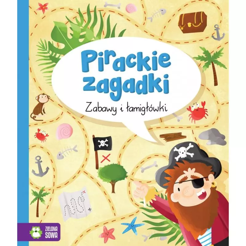 ZABAWY I ŁAMIGŁÓWKI PIRACKIE ZAGADKI 4+ - Zielona Sowa