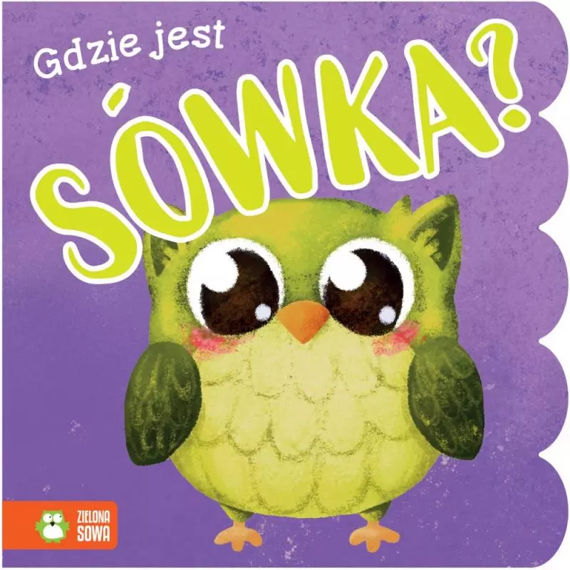 GDZIE JEST SÓWKA? Barbara Supeł 1+ - Zielona Sowa GDZIE JEST SÓWKA? Barbara Supeł 1+ - Zielona Sowa