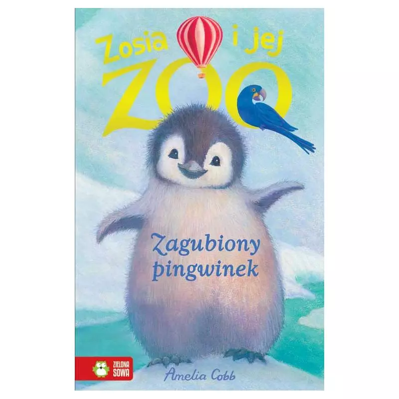 ZAGUBIONY PIGWINEK. ZOSIA I JEJ ZOO - Zielona Sowa