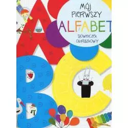 MÓJ PIERWSZY ALFABET SŁOWNICZEK OBRAZKOWY - Olesiejuk