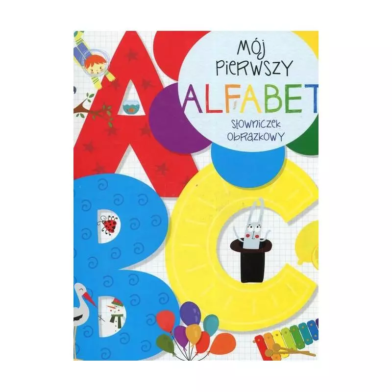 MÓJ PIERWSZY ALFABET SŁOWNICZEK OBRAZKOWY - Olesiejuk MÓJ PIERWSZY ALFABET SŁOWNICZEK OBRAZKOWY - Olesiejuk