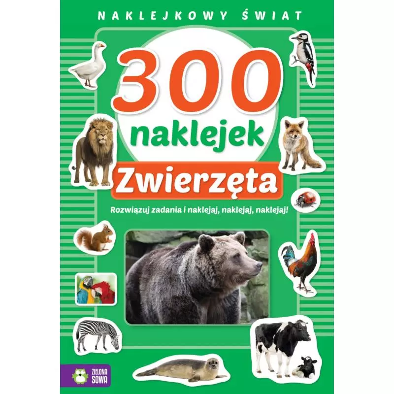 ZWIERZĘTA. 300 NAKLEJEK. NAKLEJKOWY ŚWIAT 4+ - Zielona Sowa