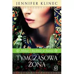 TYMCZASOWA ŻONA. MIŁOŚĆ I KUCHNIA W IRANIE Klinec Jennifer