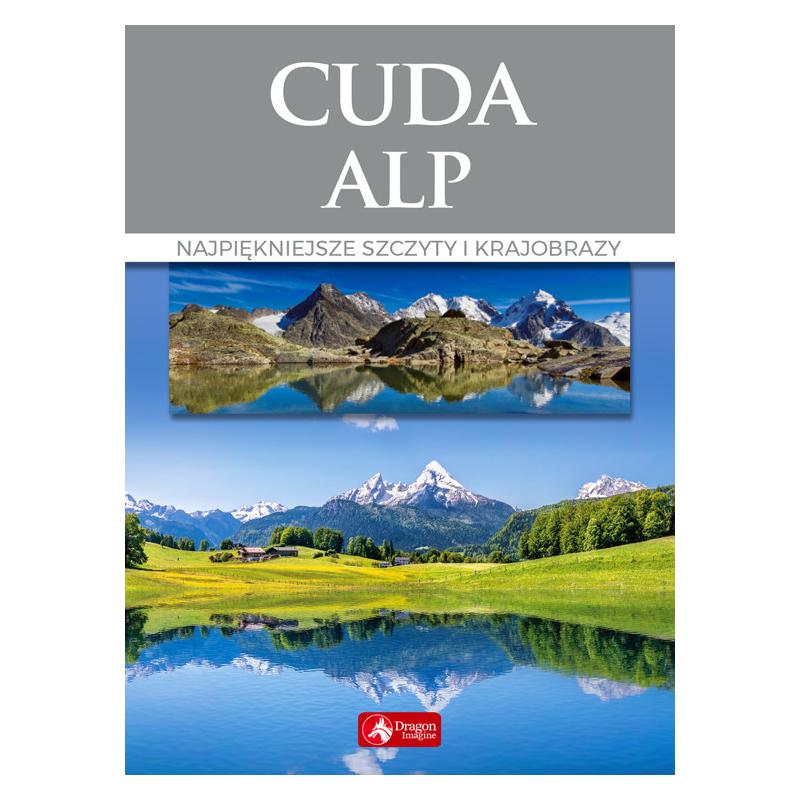 CUDA ALP. NAJPIĘKNIEJSZE SZCZYTY I KRAJOBRAZY