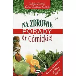 NA ZDROWIE PORADY DR GÓRNICKIEJ Jadwiga Górnicka, Sabina Zwolińka-Kańtoch - AWM