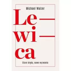 LEWICA STARE BŁĘDY NOWE WYZWANIA Michael Walzer