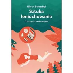 SZTUKA LENIUCHOWANIA Ulrich Schnabel