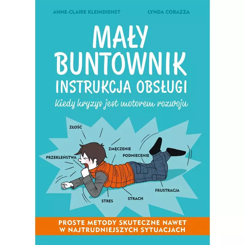 MAŁY BUNTOWNIK INSTRUKCJA OBSŁUGI KIEDY KRYZYS JEST MOTOREM ROZWOJU Anne-Claire Kleindienst Lynda Corazza - Muza MAŁY BUNTOWNIK INSTRUKCJA OBSŁUGI KIEDY KRYZYS JEST MOTOREM ROZWOJU Anne-Claire Kleindienst Lynda Corazza - Muza