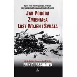 JAK POGODA ZMIENIAŁA LOSY WOJEN I ŚWIATA Erik Durschmied - Amber