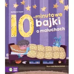 10 MINUTOWE BAJKI O MALUCHACH. BAJKI NA DOBRANOC 4+ - Zielona Sowa