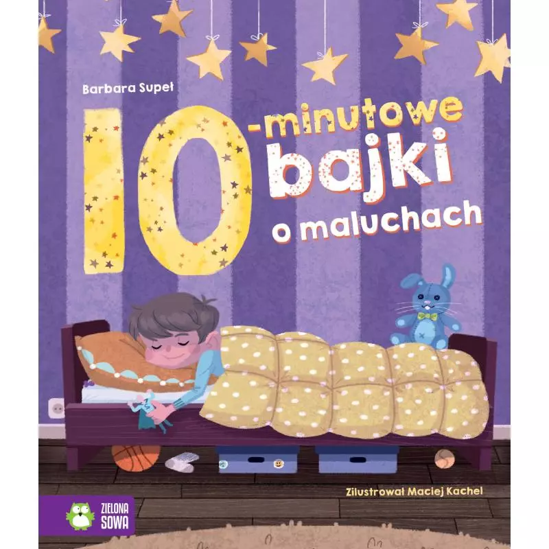 10 MINUTOWE BAJKI O MALUCHACH. BAJKI NA DOBRANOC 4+ - Zielona Sowa
