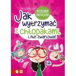 JAK WYTRZYMAĆ Z CHŁOPAKAMI I NIE ZWARIOWAĆ? Aniela Cholewińska-Szkolik - Zielona Sowa