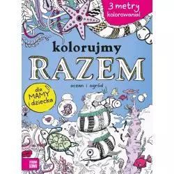 KOLORUJEMY RAZEM! OCEAN I OGRÓD - Zielona Sowa