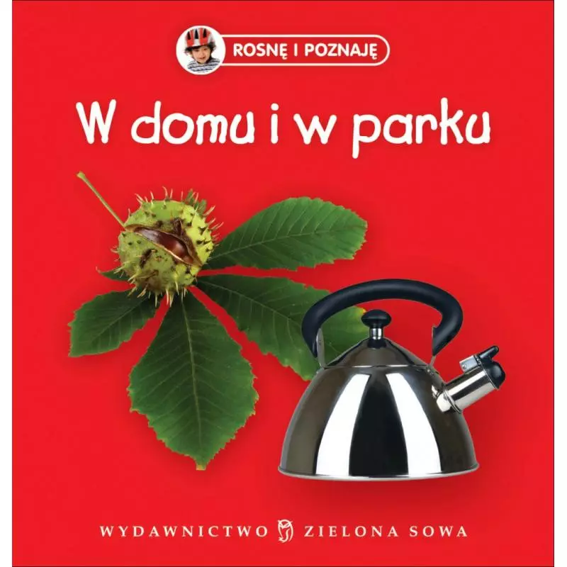 W DOMU I W PARKU ROSNĘ I POZNAJĘ. 1+ - Zielona Sowa