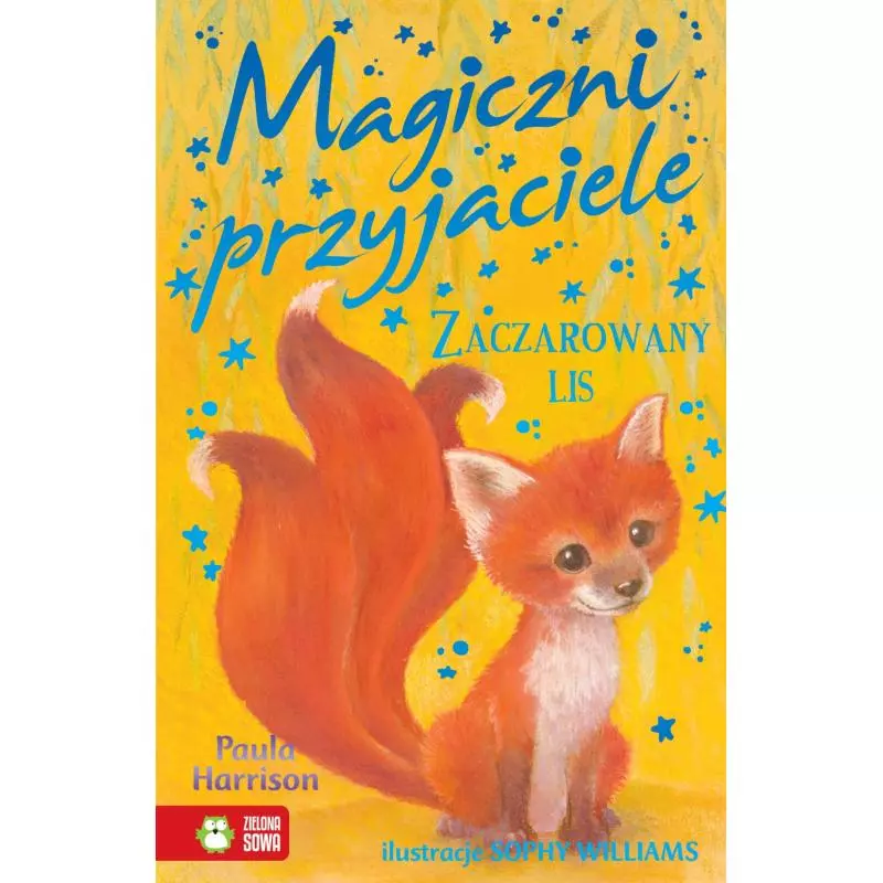 ZACZAROWANY LIS . MAGICZNI PRZYJACIELE 6+ - Zielona Sowa