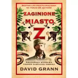 ZAGINIONE MIASTO Z Grann David - WAB