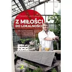 Z MIŁOŚCI DO LOKALNOŚCI Tomasz Jakubiak - Edipresse Książki