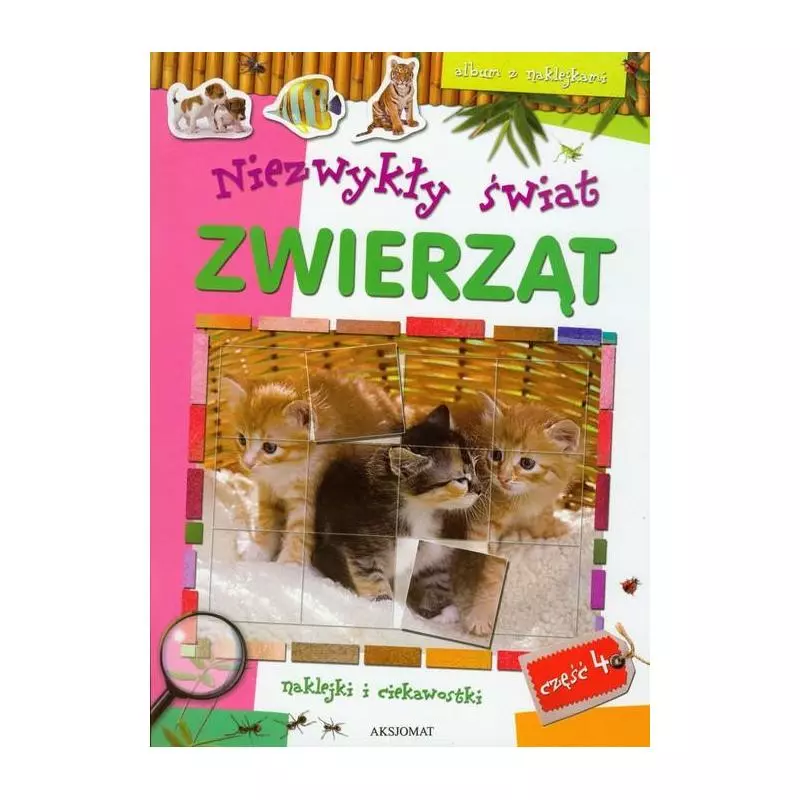 NIEZWYKŁY ŚWIAT ZWIERZĄT 4 ALBUM Z NAKLEJKAMI Magdalena Król - Aksjomat