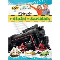 POJAZDY, STATKI, SAMOLOTY. ALBUM Z NAKLEJKAMI. Bator Agnieszka