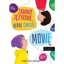 ZABAWY JĘZYKOWE KTÓRE ĆWICZĄ MOWĘ Elżbieta Szwajkowska - Wilga