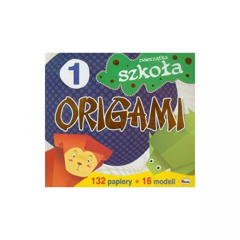 SZKOŁA ORIGAMI. ZWIERZĄTKA. 