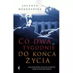 CO DWA TYGODNIE DO KOŃCA ŻYCIA Jolanta Mokrzyńska - Sonia Draga