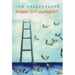 NIEBO DLA AKROBATY Grzegorczyk Jan